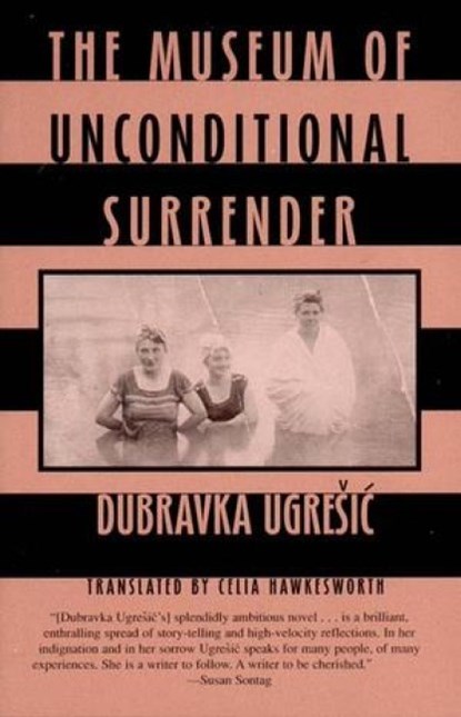 Ugresic, D: Museum of Unconditional Surrender, Dubravka Ugresic - Paperback - 9780811214933