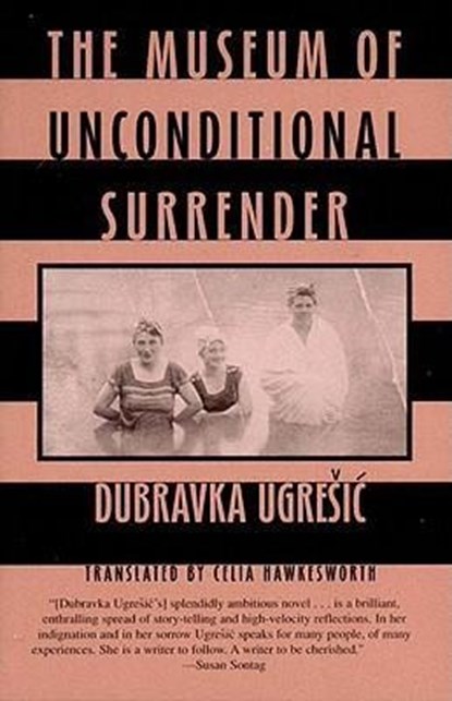 MUSEUM OF UNCONDITIONAL SURREN, Dubravka Ugresic - Paperback - 9780811214933