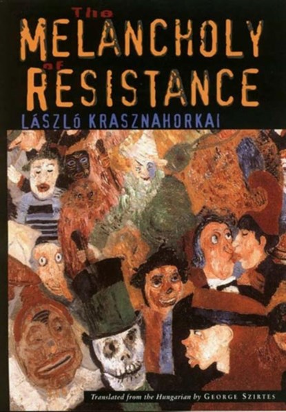 The Melanchology of Resistance, Laszlo Krasznahorkai - Paperback - 9780811215046