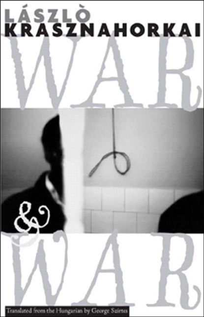War and War, Laszlo Krasznahorkai - Paperback - 9780811216098