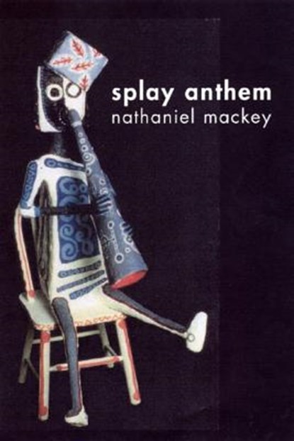 Splay Anthem, Nathaniel (University of California at Santa Cruz) Mackey - Paperback - 9780811216524