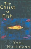 The Christ of Fish: Novel | Yoel Hoffmann | 