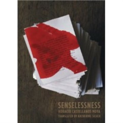Senselessness, Horacio Castellanos Moya - Paperback - 9780811217071
