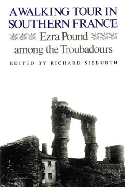 A Walking Tour In Southern France: Ezra Pound Among the Troubadours, Ezra Pound - Paperback - 9780811218252