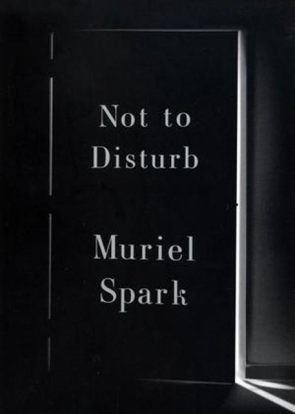 Not to Disturb, Muriel Spark - Paperback - 9780811218672