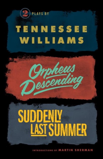 Orpheus Descending and Suddenly Last Summer, Tennessee Williams ; Martin Sherman - Paperback - 9780811219396