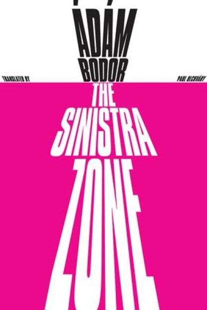 The Sinistra Zone, Adam Bodor ; Paul Olchvary - Paperback - 9780811219785
