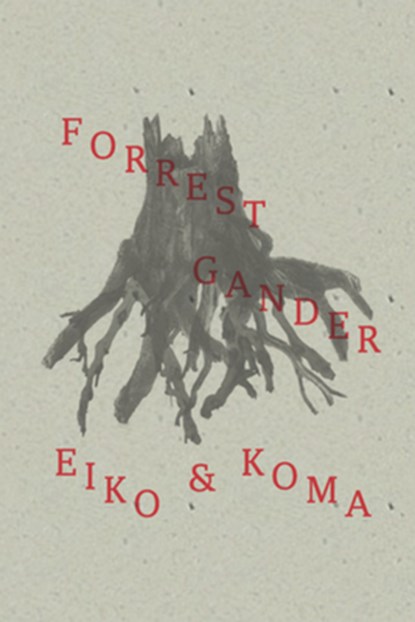 Eiko and Koma, Forrest Gander - Paperback - 9780811220941