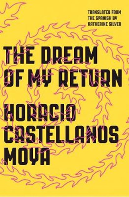 The Dream of My Return, Horacio Castellanos Moya - Paperback - 9780811223430
