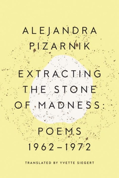 Extracting the Stone of Madness, Alejandra (New Directions) Pizarnik - Paperback - 9780811223966