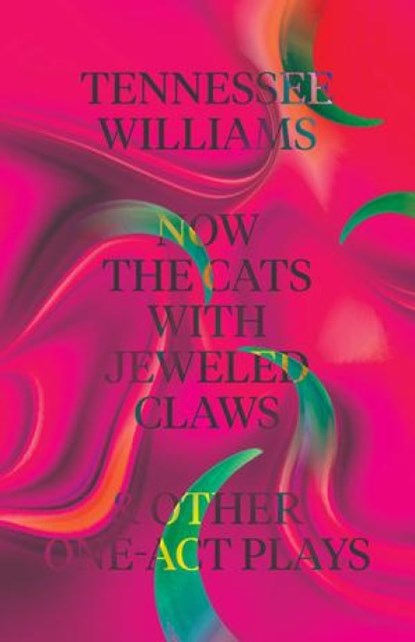 Now the Cats With Jeweled Claws and Other One-Act Plays, Tennessee Williams ; Thomas Keith - Paperback - 9780811225564