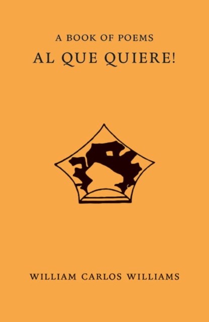 Al Que Quiere!, William Carlos Williams - Paperback - 9780811226660