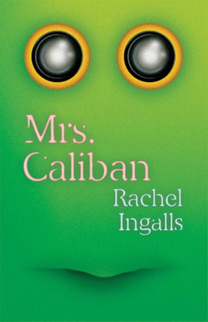 Mrs. Caliban, Rachel Ingalls ; Rivka Galchen - Paperback - 9780811226691