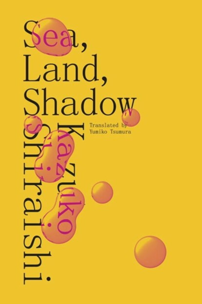 Sea, Land, Shadow, Kazuko Shiraishi - Paperback - 9780811226950