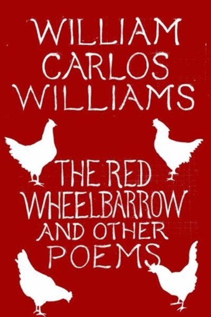 The Red Wheelbarrow & Other Poems, William Carlos Williams - Paperback - 9780811227889