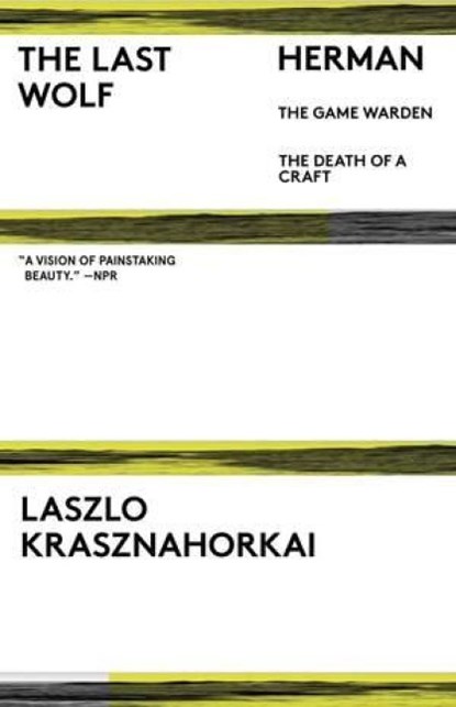 The Last Wolf & Herman, Laszlo Krasznahorkai ; John Batki ; George Szirtes - Paperback - 9780811229050