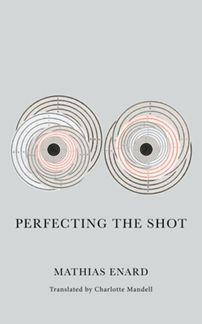 Perfecting the Shot, Mathias Enard - Paperback - 9780811230254