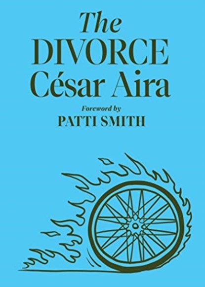 The Divorce, Cesar Aira ; Chris Andrews ; Patti Smith - Paperback - 9780811230933