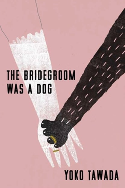 The Bridegroom Was a Dog, Yoko Tawada - Gebonden - 9780811239967