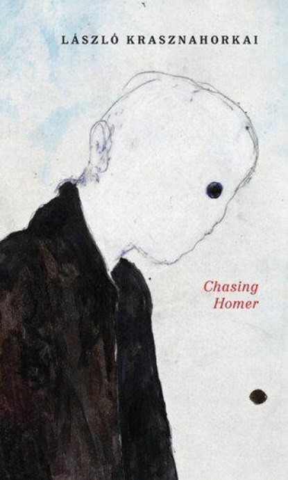 Chasing Homer, Laszlo Krasznahorkai - Paperback - 9780811240901