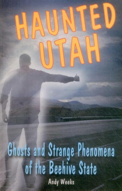 Haunted Utah, Andy Weeks - Paperback - 9780811700528