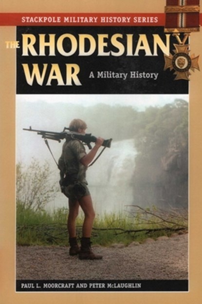 The Rhodesian War, Paul L. Moorcraft ; Peter Mclaughlin - Paperback - 9780811707251