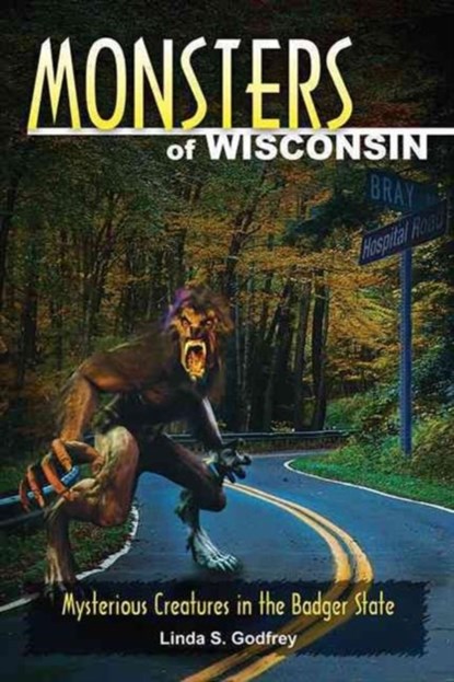 Monsters of Wisconsin, Linda S Godfrey - Paperback - 9780811707480
