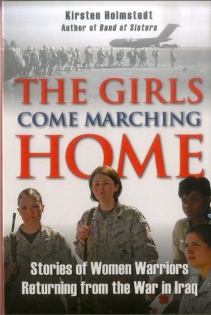 The Girls Come Marching Home, Kirsten Holmstedt - Paperback - 9780811708463
