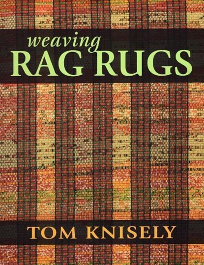 WEAVING RAG RUGS, Tom Knisely - Paperback - 9780811712125