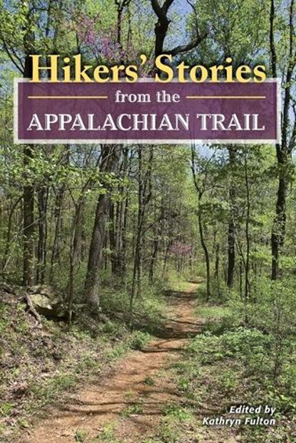 Hikers' Stories from the Appalachian Trail, Kathryn Fulton - Paperback - 9780811712835