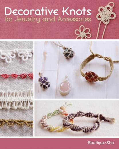 Decorative Knots for Jewelry and Accessories, Inc Boutique-Sha - Paperback - 9780811713924