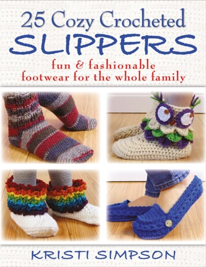 25 Cozy Crocheted Slippers, Kristi Simpson - Paperback - 9780811714082