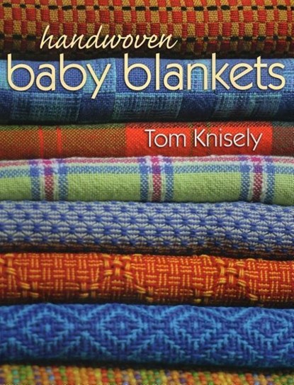 Handwoven Baby Blankets, Tom Knisely - Paperback - 9780811714112