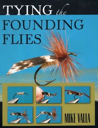 Tying the Founding Flies, Mike Valla - Paperback - 9780811714662