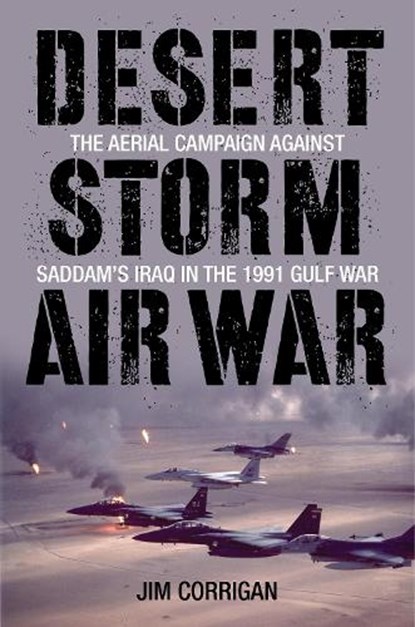 Desert Storm Air War, CORRIGAN,  Jim - Gebonden - 9780811717762