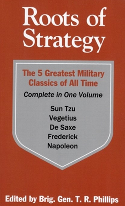 Roots of Strategy: Book 1, Vegetius ; Sun Tzu ; Louis Napoleon ; Frederick the Great - Paperback - 9780811721943