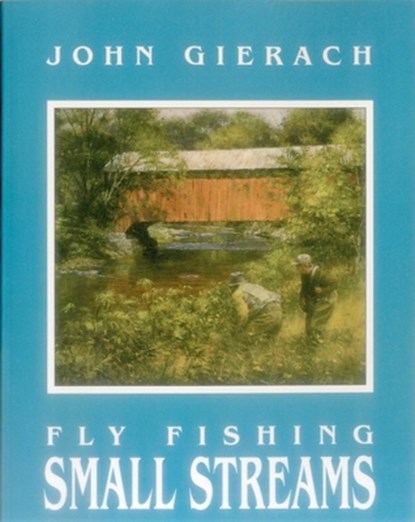 Fly Fishing Small Streams, John Gierach - Paperback - 9780811722902