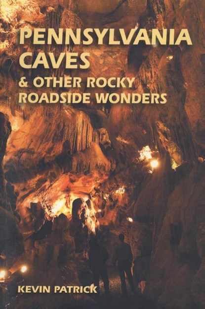 Pennsylvania Caves and Other Rocky Roadside Wonders, K. Patrick - Paperback - 9780811726320