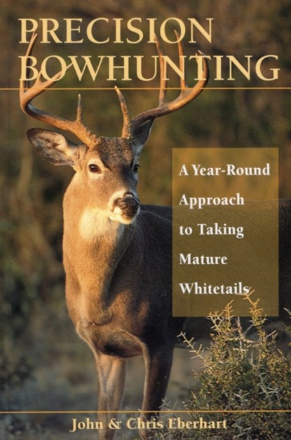 Precision Bowhunting A Year Round, John Eberhart - Paperback - 9780811732390
