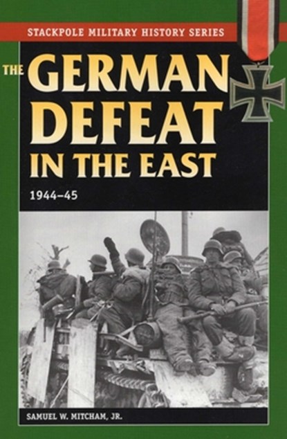 The German Defeat in the East, Samuel W. Mitcham Jr. - Paperback - 9780811733717