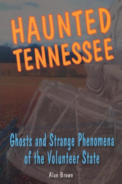 Haunted Tennessee, Alan Brown - Paperback - 9780811735407