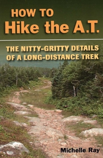 How to Hike the A.T., Michelle Ray - Paperback - 9780811735421
