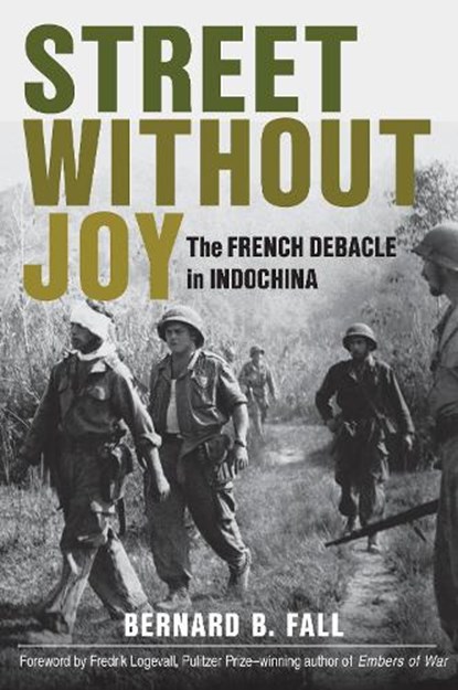 Street Without Joy, Bernard B. Fall - Paperback - 9780811736541