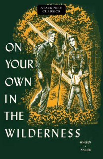 On Your Own in the Wilderness, Bradford Angier ; Col Townsend Whelen - Paperback - 9780811736954