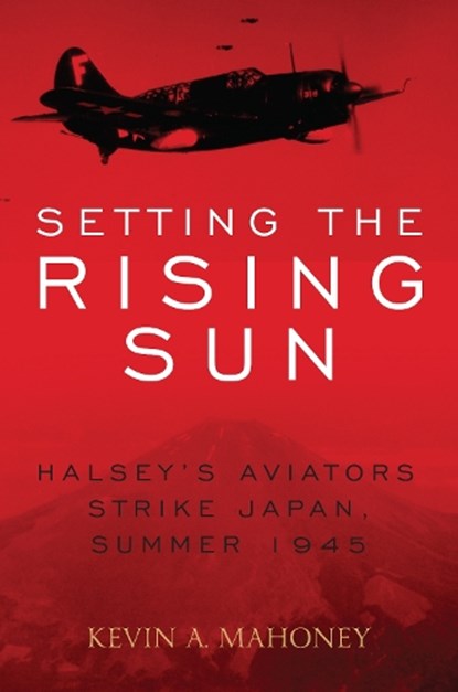 Setting the Rising Sun, MAHONEY,  Kevin - Gebonden - 9780811738422
