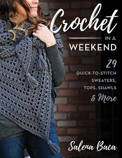 Crochet in a Weekend, Salena Baca - Paperback - 9780811739696