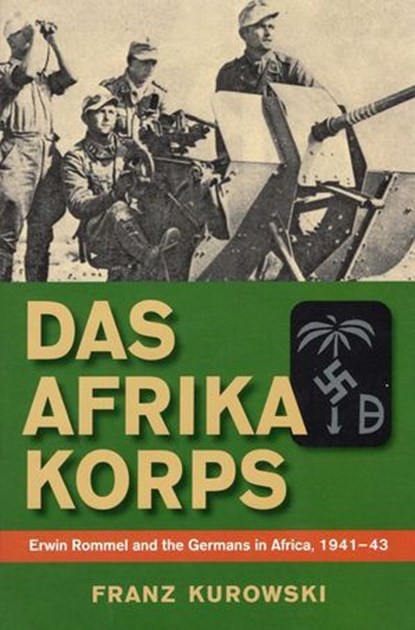 Das Afrika Korps, Franz Kurowski - Ebook - 9780811740333