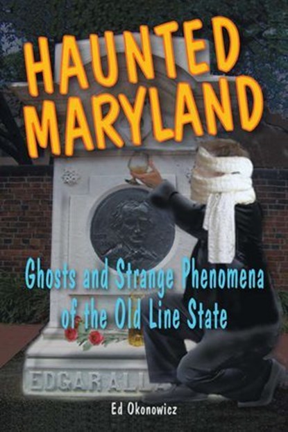 Haunted Maryland, Ed Okonowicz - Ebook - 9780811740692