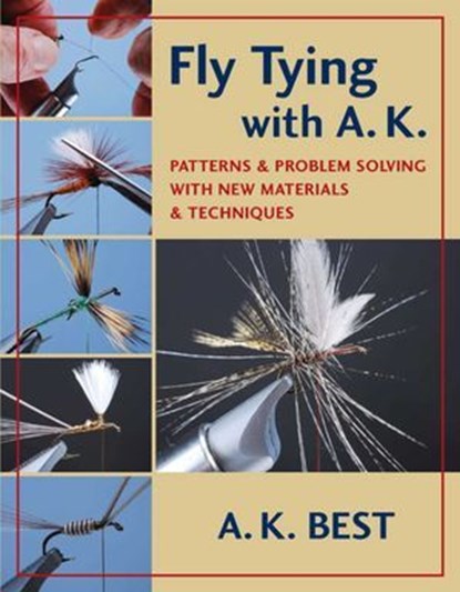 Fly Tying with A. K., A. K. Best - Ebook - 9780811742900