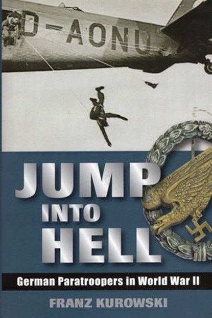 Jump Into Hell, Franz Kurowski - Ebook - 9780811743235
